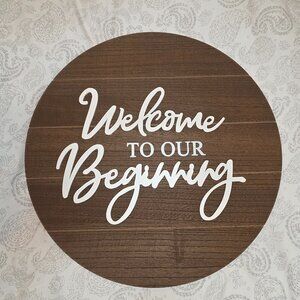 Welcome To Our Beginning Sign